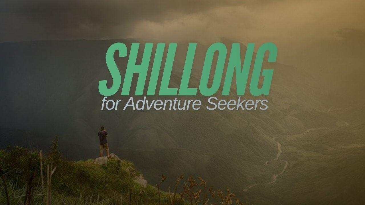 Shillong for Adventure Seekers