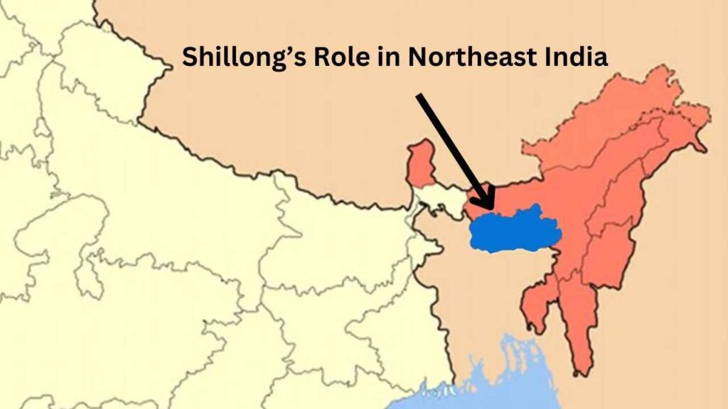 Shillong’s Role in Northeast