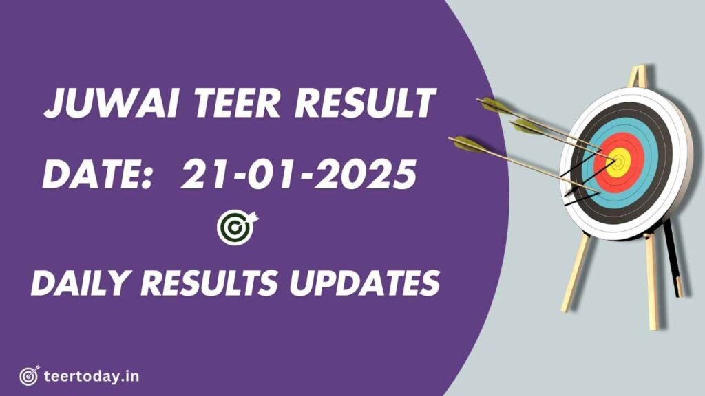 Juwai Teer Result Target 21-01-2025