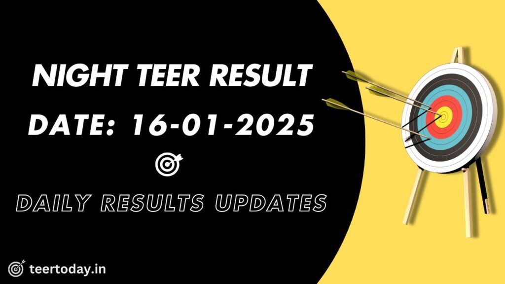 Night Teer Results Today 16-01-2025