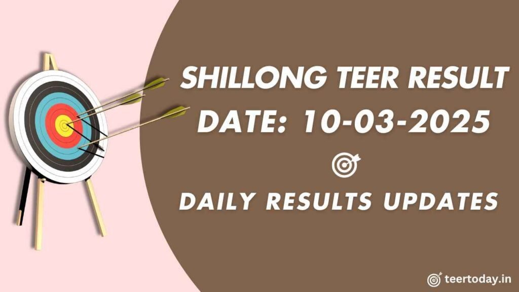 Shillong Teer Results Aaj 10-03-2025